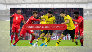 Bundesliga Clubs Net Worth